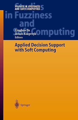 Applied Decision Support with Soft Computing (Studies in Fuzziness and Soft Computing, 124)