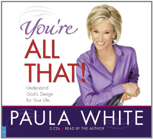You're All That!: Understand God's Design for Your Life by Paula White