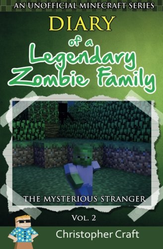 Diary of a Legendary Zombie Family: The Mysterious Stranger (Legendary Zombie Family Series) (Volume 2)
