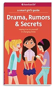 A Smart Girl's Guide: Drama, Rumors &amp; Secrets: Staying True to Yourself in Changing Times
