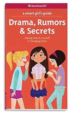 A Smart Girl's Guide: Drama, Rumors &amp; Secrets: Staying True to Yourself in Changing Times