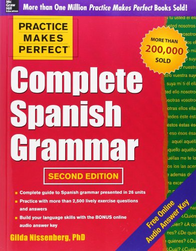 Practice Makes Perfect Complete Spanish Grammar, 2nd Edition (Practice Makes Perfect Series) by Gilda Nissenberg