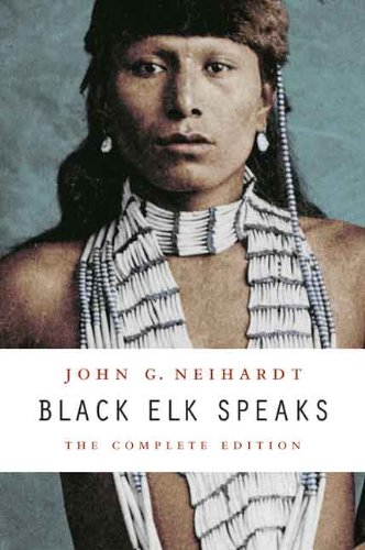 Black Elk Speaks: The Complete Edition by John G. Neihardt 				  						  					 		 			  					  		                  	                   		                  			,