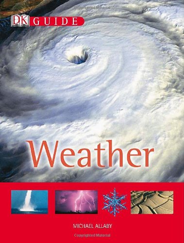 DK Guide: Weather (DK Guides) by Michael Allaby