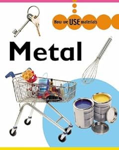 Metal (How We Use Materials)