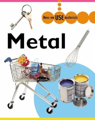 Metal (How We Use Materials)