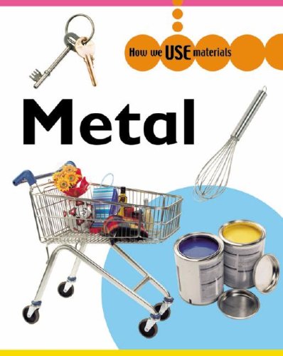 Metal (How We Use Materials) by Rita Storey