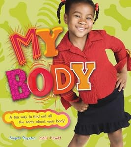 My Body: A Fun Way to Find Out All the Facts About Your Body