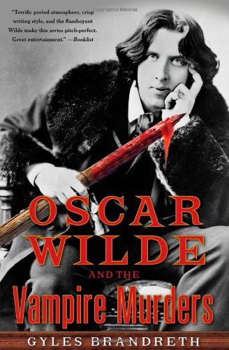 Oscar Wilde and the Vampire Murders: A Mystery (Oscar Wilde Mysteries) by Gyles Brandreth