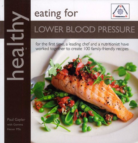 Healthy Eating for Lower Blood Pressure: 100 Delicious Recipes from an Expert Team of Chef and Nutritionist by Paul Gayler