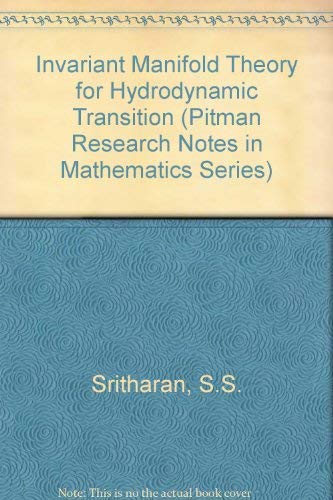 Invariant manifold theory for hydrodynamic transition (Pitman research notes in mathematics series) by S. S Sritharan
