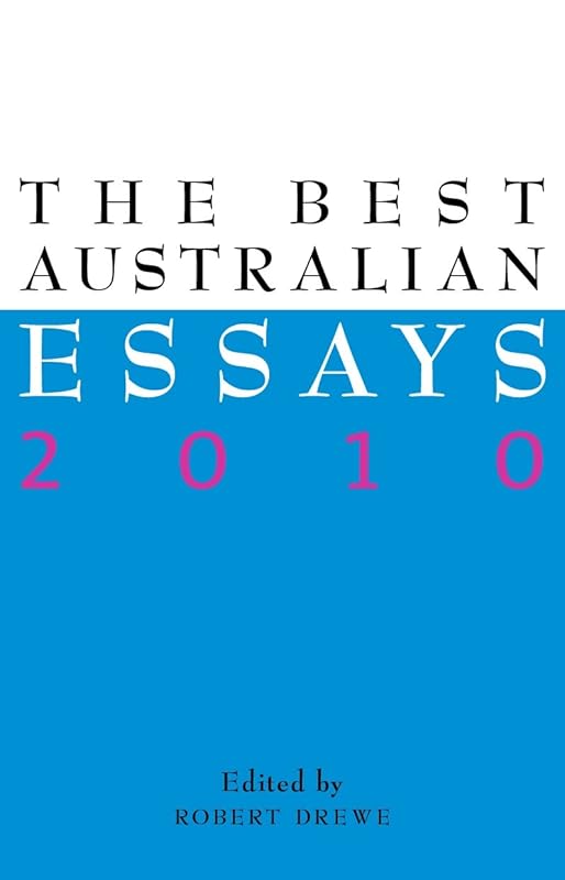 The Best Australian Essays 2010 by Various