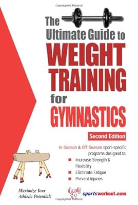 The Ultimate Guide to Weight Training for Gymnastics (Ultimate Guide to Weight Training: Gymnastics)