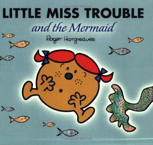 Little Miss Trouble and the Mermaid (Mr. Men and Little Miss) by Roger Hargreaves