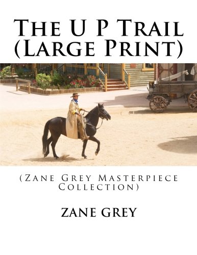The U P Trail by Zane Grey