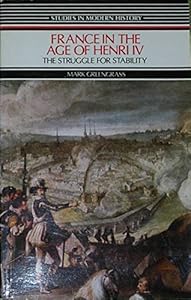 France in the Age of Henri IV: The Struggle for Stability