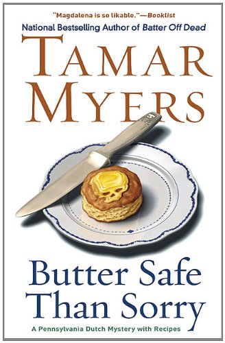 Butter Safe Than Sorry: A Pennsylvania Dutch Mystery by Tamar Myers