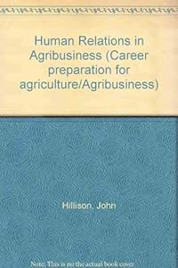 Human Relations in Agribusiness by John Hillison