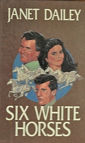 Six White Horses by Janet Dailey