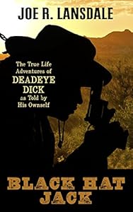 Black Hat Jack: The True Life Adventures Of Deadwood Dick