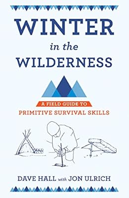 Winter in the Wilderness: A Field Guide to Primitive Survival Skills
