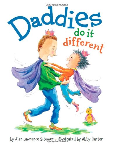 Daddies Do It Different by Alan Lawrence Sitomer