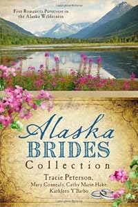 The Alaska Brides Collection: Five Romances Persevere in the Alaska Wilderness