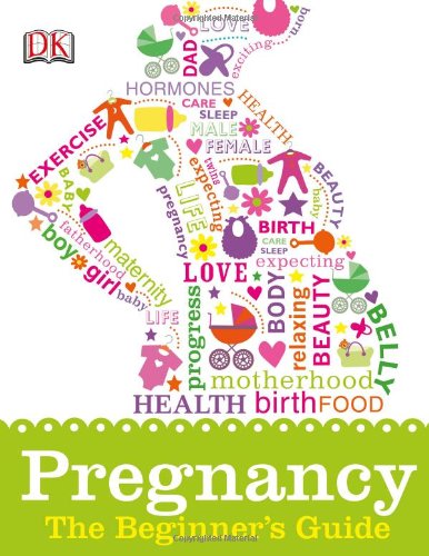 Pregnancy: The Beginner's Guide by DK