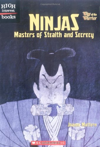 Ninjas: Masters of Stealth and Secrecy by Joanne Mattern
