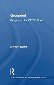 Grounded (Garland Studies in the History of American Labor) by Michael Round