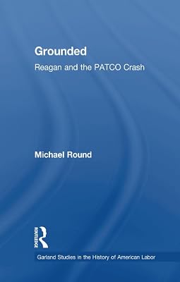 Grounded (Garland Studies in the History of American Labor)