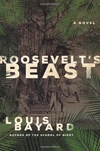 Roosevelt's Beast: A Novel