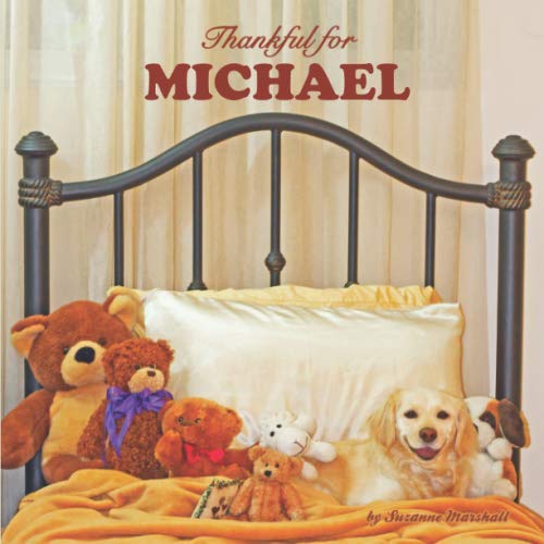 Thankful for Michael: Gratitude Book for Kids & Personalized Book with your Child's Name (Personalized Books for Michael (Child's Name) with Love & Inspiration) by Suzanne Marshall