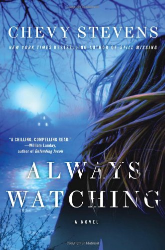 Always Watching: A Novel by Chevy Stevens