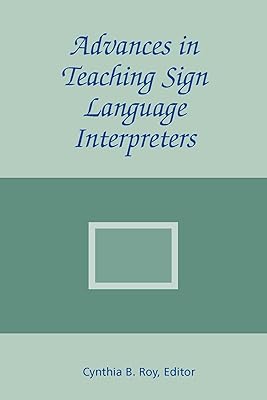Advances in Teaching Sign Language Interpreters (The Interpreter Education Series, Vol. 2) (Volume 2)