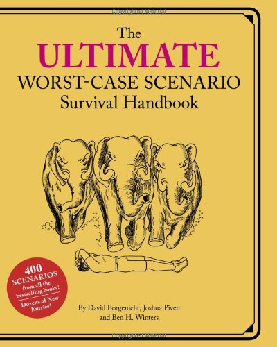 Ultimate Worst-Case Scenario Survival Handbook by David Borgenicht