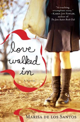 Love Walked In by Marisa De los Santos