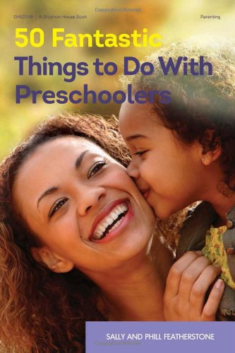 50 Fantastic Things to Do with Preschoolers by Sally Featherstone
