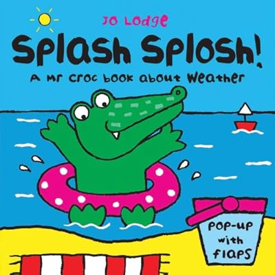 Splash Splosh!: A Mr Croc Book About Weather