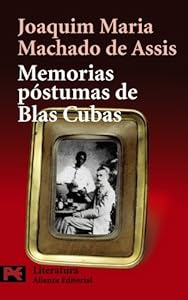 Memorias póstumas de Blas Cubas (Spanish Edition) by by Joaquim Maria Machado de Assis