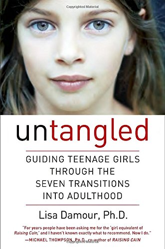 Untangled : guiding teenage girls through the seven transitions into adulthood by Lisa Damour