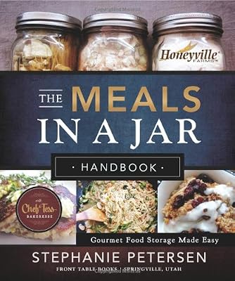 The Meals in a Jar Handbook: Gourmet Food Storage Made Easy