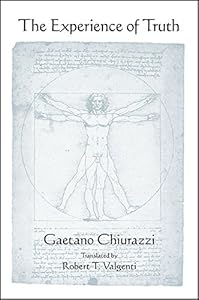 The Experience of Truth (SUNY series in Contemporary Italian Philosophy) by Gaetano Chiurazzi