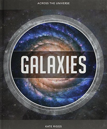 Galaxies: Across the Universe by Kate Riggs