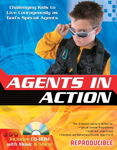Agents in Action: Challenging Kids to Live Courageously as God's Special Agents (13 Week Bible Curriculum)