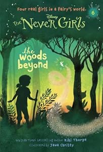 Never Girls #6: The Woods Beyond by Kiki Thorpe  ,