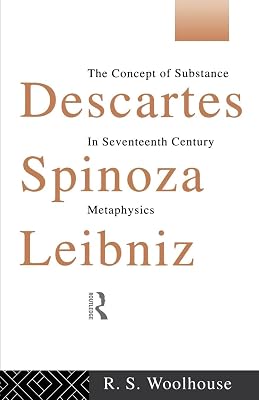 Descartes, Spinoza, Leibniz: The Concept of Substance in Seventeenth Century Metaphysics