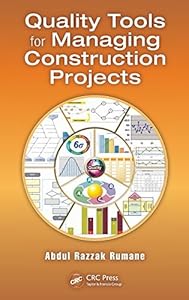 Quality Tools for Managing Construction Projects (Systems Innovation Book Series) by Abdul Razzak Rumane