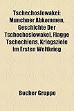 Tschechoslowakei: Munchner Abkommen, Geschichte Der Tschechoslowakei, Flagge Tschechiens, Kriegsziele Im Ersten Weltkrieg