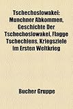 Tschechoslowakei: Munchner Abkommen, Geschichte Der Tschechoslowakei, Flagge Tschechiens, Kriegsziele Im Ersten Weltkrieg